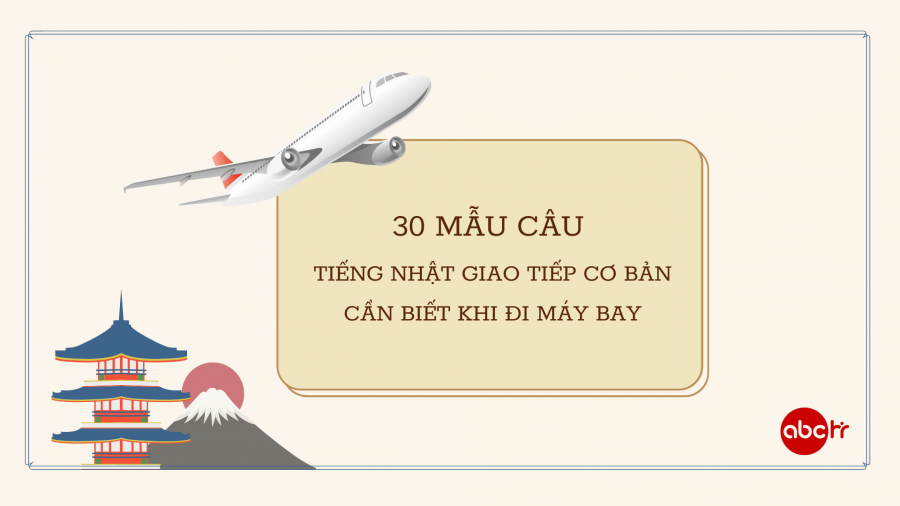30 mẫu câu tiếng Nhật giao tiếp cơ bản cần biết khi đi máy bay