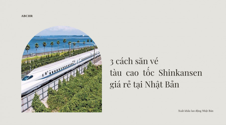 3-cach-san-ve-tau-cao-toc-Shinkansen-gia-re-tai-Nhat-Ban